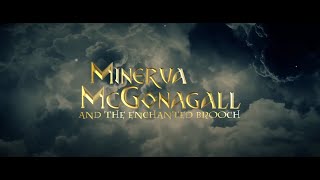 Minerva McGonagall and the Enchanted Brooch - Trailer