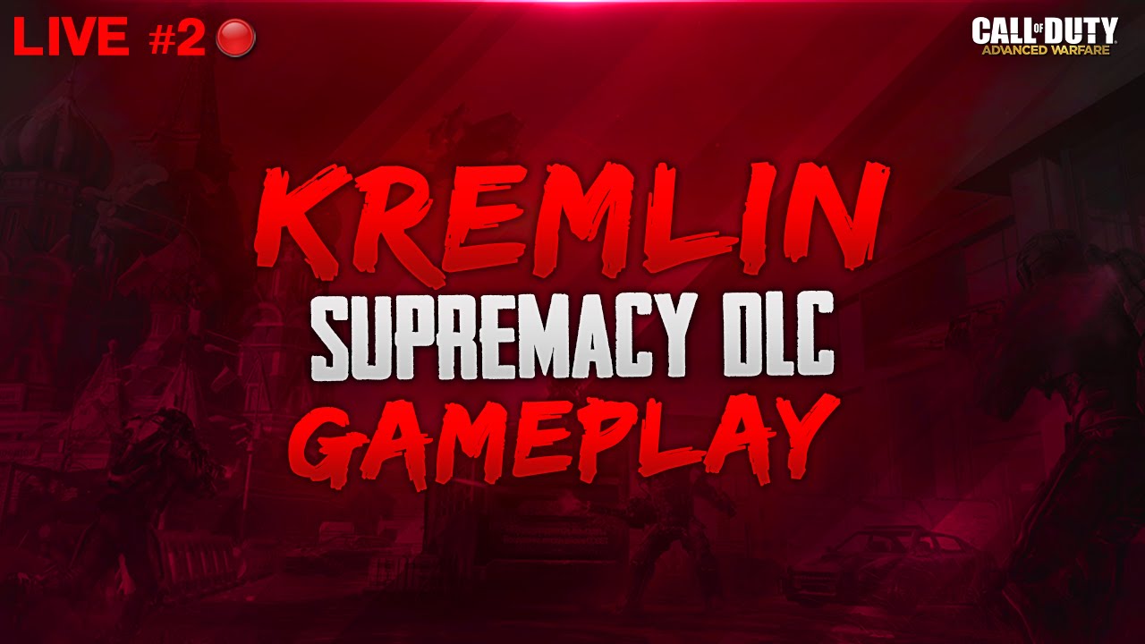'KREMLIN' "SUPREMACY DLC" LIVE GAMEPLAY! (COD AW) Live 2 YouTube