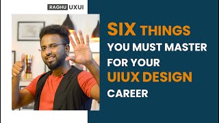 How to become a UI UX Designer 6 things you must master for your UI UX Design Career Guide