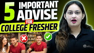 5 Most Important Advise for College Freshers | College Wallah