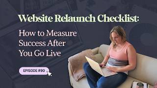 Website Relaunch Checklist: How to Measure Success After You Go Live | Ep 90