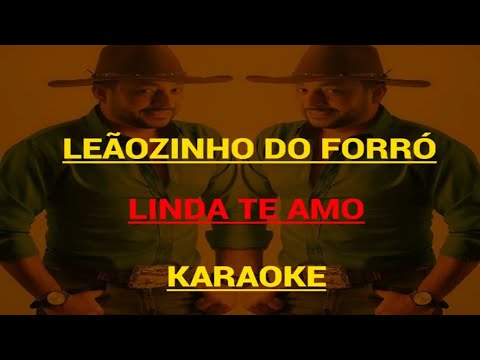Leãozinho do Forró -Linda Te Amo ( Karaokê )