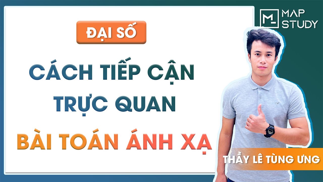 [LIVE - ĐẠI SỐ] BUỔI 02: CÁCH TIẾP CẬN TRỰC QUAN BÀI TOÁN ÁNH XẠ - THẦY LÊ TÙNG ƯNG