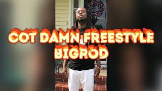 BigRod - Cot Damn Freestyle