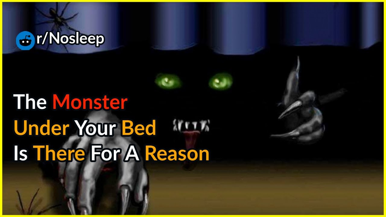 The Monster Under Your Bed Is There For A Reason. Creepypasta YouTube