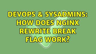 DevOps & SysAdmins: How does nginx rewrite break flag work?