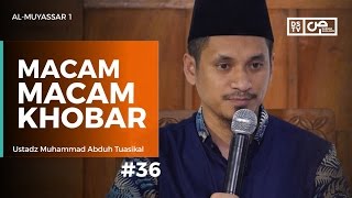 Al-Muyassar (36) : Macam-Macam Khobar - Ustadz M Abduh Tuasikal