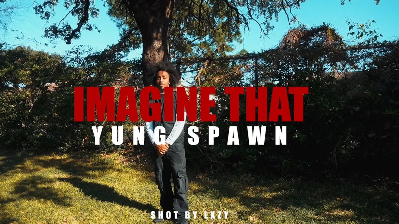 Yung Spawn - Imagine That [Visual]