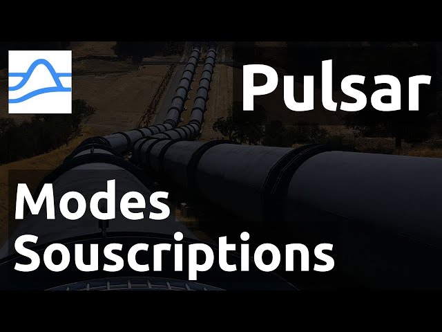 Pulsar - 10. Les Modes de Souscriptions (consumer)