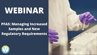 WEBINAR: PFAS: Managing Increased Samples and New Regulatory Requirements