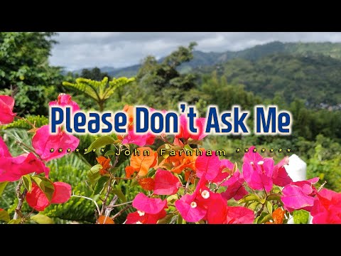 Video thumbnail for PLEASE DON'T ASK ME - - in the style of John Farnham