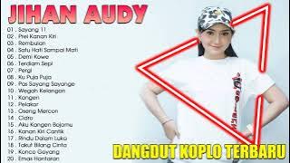 JIHAN AUDY Full Album 2021 - Dangdut Koplo Terbaru 2021 - Sayang 11,Prei Kanan Kiri,Rembulan