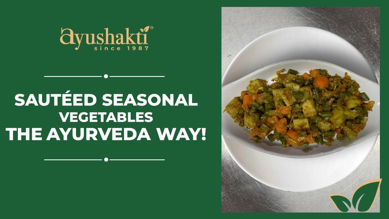 Sautéed Seasonal Vegetables - the Ayurveda way! | Dr. Smita Pankaj