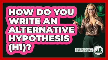 How Do You Write An Alternative Hypothesis (H1)? - The Friendly Statistician