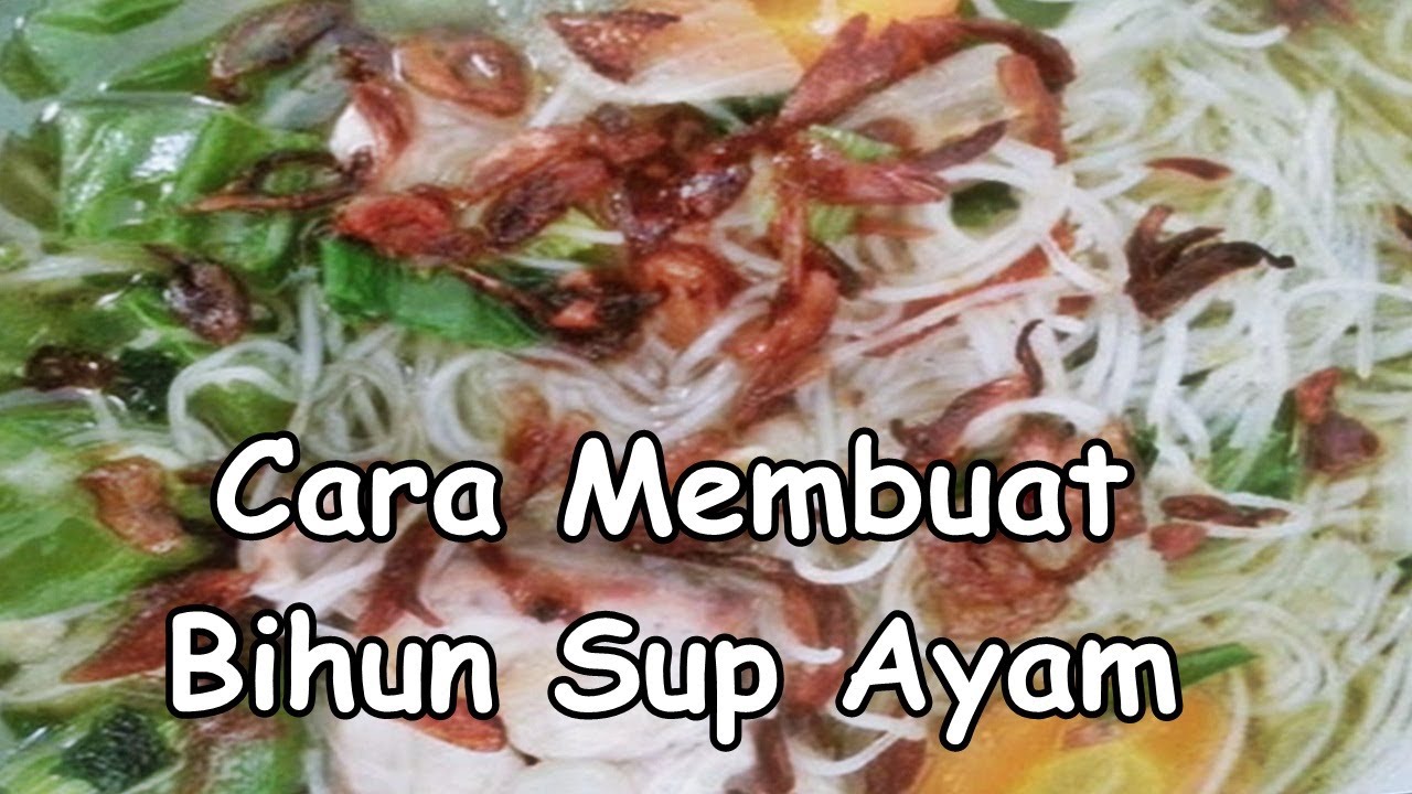 Cara Membuat Bihun Sup Ayam - Resep Istimewa - YouTube