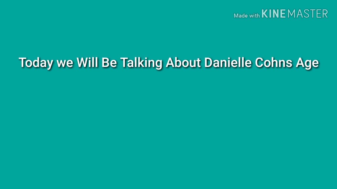 Danielle Cohns Real Age😨