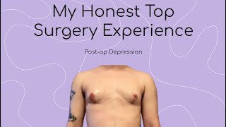 My Honest Top Surgery Experience | Postop Depression