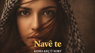 Navê Te - (2026) - Koma Keç Û Xort