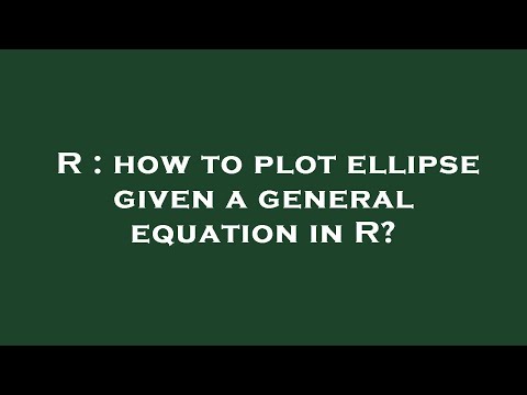 R : how to plot ellipse given a general equation in R?