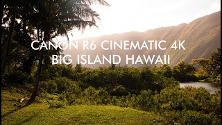 Canon R6 Cinematic 4K Video Big Island Hawaii