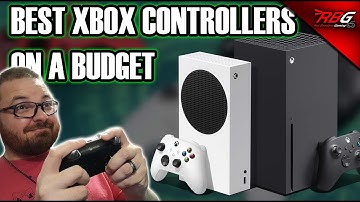 The Best Xbox Controllers on a Budget - (Xbox Series X & Series S, Xbox One)