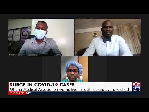 COVID-19 Cases: Ghana Medical Association warns health facilities are overstretched (19-7-21) COVID-19 Cases: Ghana Medical Association warns health facilities are overstretched (19-7-21)