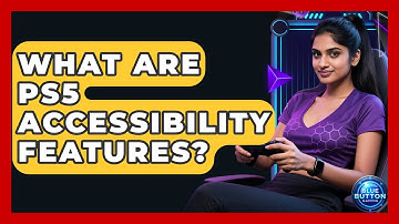 What Are PS5 Accessibility Features? - Blue Button Gaming