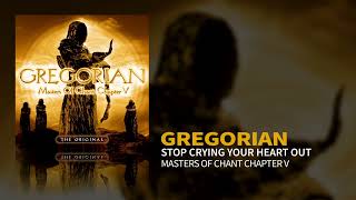 Gregorian - Stop Crying Your Heart Out (Masters Of Chant V) (Official Audio)