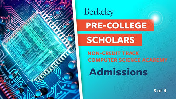 (Video 3 of 4) UC Berkeley Pre-College Scholars Program Computer Science Academy Track: Admissions
