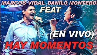 Miniatura del video "MARCOS VIDAL FEAT DANILO MONTERO-HAY MOMENTOS (EN VIVO)"