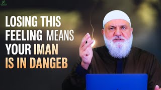 Losing This Feeling Means Your Iman Is in Danger | Ustadh Mohamad Baajour
