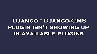 Django : Django-CMS plugin isn't showing up in available plugins