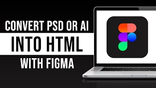 How to Convert PSD or AI Into HTML Using Figma (2024)