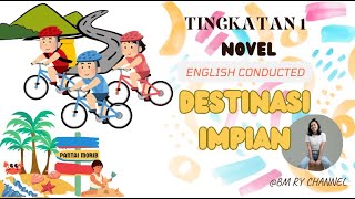 TINGKATAN 1 NOVEL - DESTINASI IMPIAN (ENGLISH CONDUCTED)