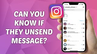 Can You Know If They Unsend A Message on Instagram? (Explained)