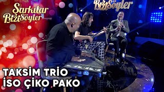 İso Çiko Pako - Taksim Trio &Hüsnü Şenlendirici | Şarkılar Bizi Söyler | Performans Resimi