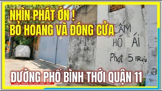 Nhìn Phát Ớn Nhà Bỏ Hoang & Chợ Đóng Cửa Đường Phố Khu Bình Thới Quận 11 Sài Gòn Ngày Nay