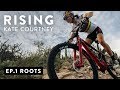Rising – Ep 1: Roots w/ Kate Courtney