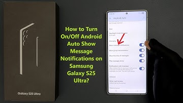 How to Turn On/Off Android Auto Show Message Notifications on Samsung Galaxy S25 Ultra?