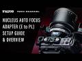 Tilta Tech Channel: Nucleus Auto Focus Adapter (E to PL) Setup Guide & Overview