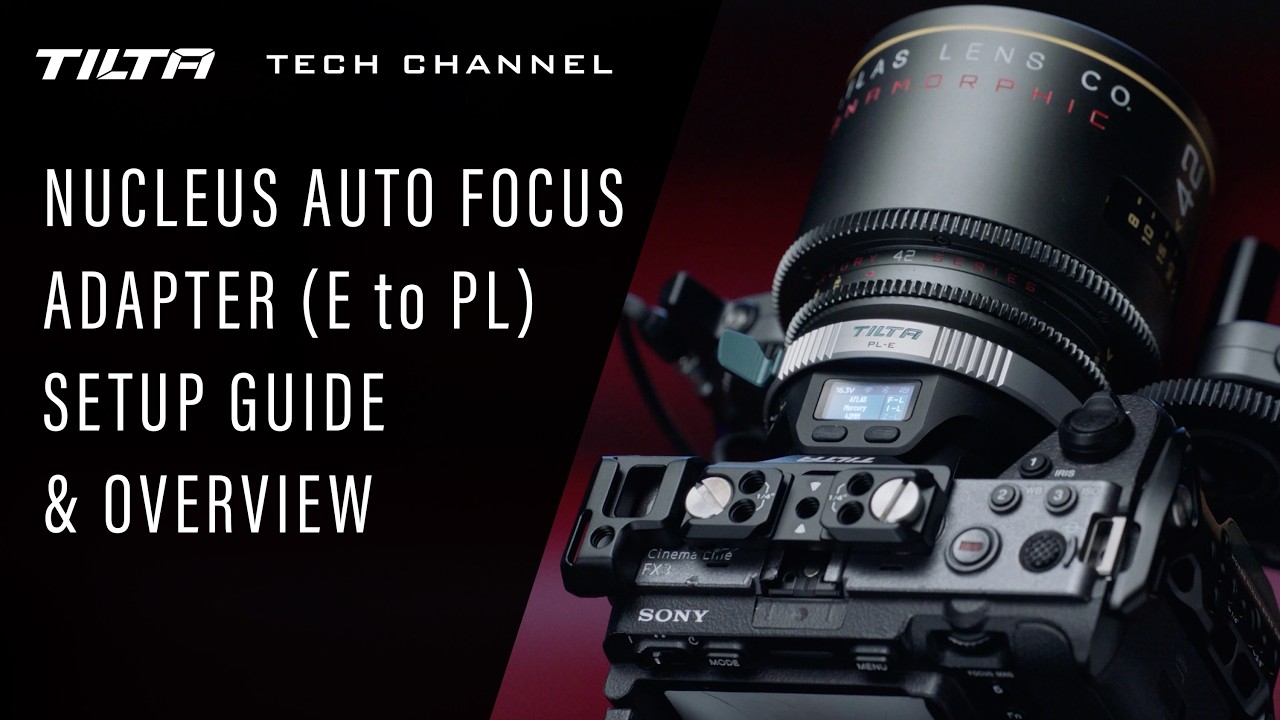 Tilta Tech Channel: Nucleus Auto Focus Adapter (E to PL) Setup Guide & Overview