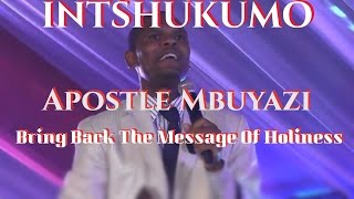 INTSHUKUMO (Apostle Mbuyazi) Bring Back The Message Of Holiness