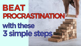Beat procrastination with these 3 incredibly simple steps