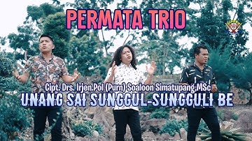 PERMATA TRIO - UNANG SAI SUNGGUL SUNGGULI BE - LAGU BATAK HITS 2021 - GIDEON MUSIC PRODUCTION