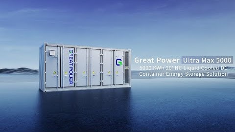 Great Power‘s Ultra Max 5000 - 5MWh Energy Storage Container