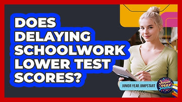 Does Delaying Schoolwork Lower Test Scores?
