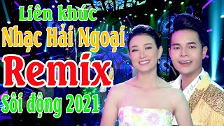 Liên Khúc Nhạc Vàng Hải Ngoại Hay Nhất 2021 || Liên Khúc Nhạc Vàng Remix Sôi Động Cực Hay 2021