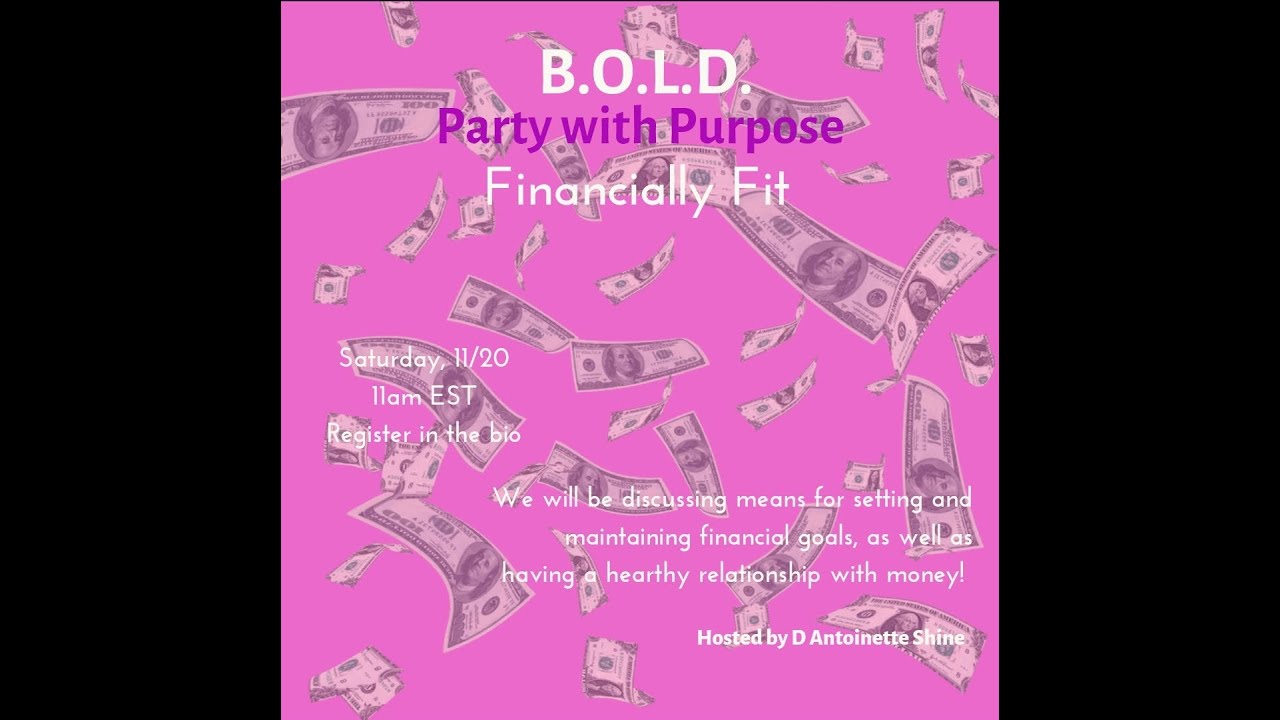 B.O.L.D. Party with Purpose Financially Fit YouTube