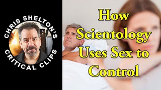 Chris Shelton | How Scientology Uses Sex to Control People