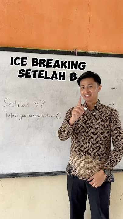 Setelah B ? Tetapi jawabannya bukan  C #icebreaking